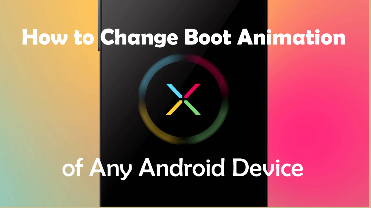 How to Change Boot Animation of Any Android Device